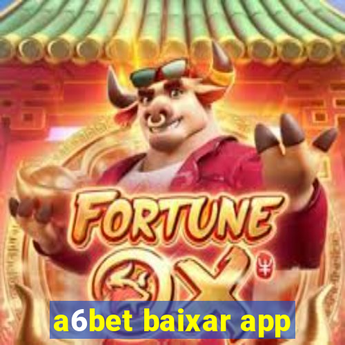 a6bet baixar app